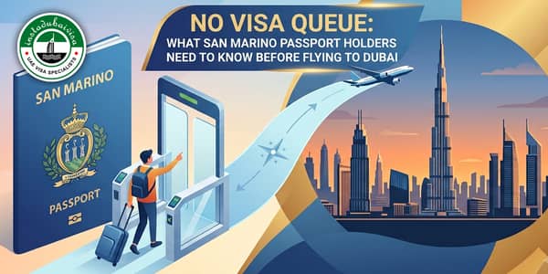 No Visa Queue: What San Marino Passport Holders Need to Know Before Flying to Dubai